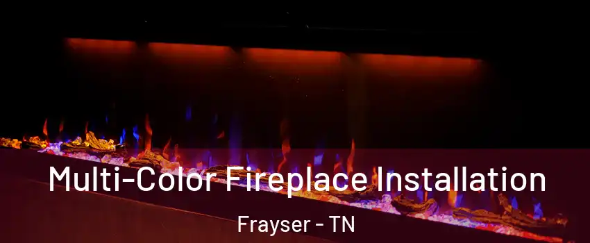 Multi-Color Fireplace Installation Frayser - TN