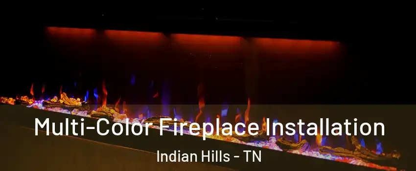 Multi-Color Fireplace Installation Indian Hills - TN