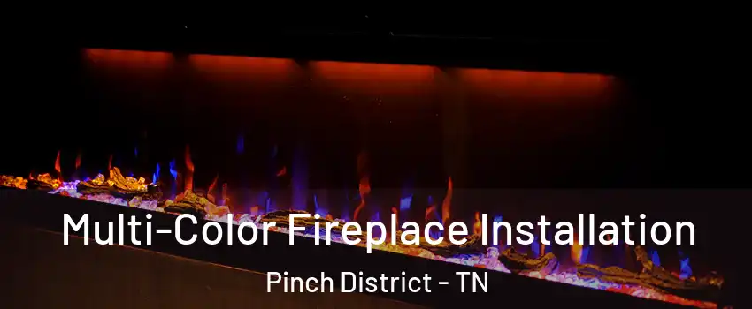 Multi-Color Fireplace Installation Pinch District - TN