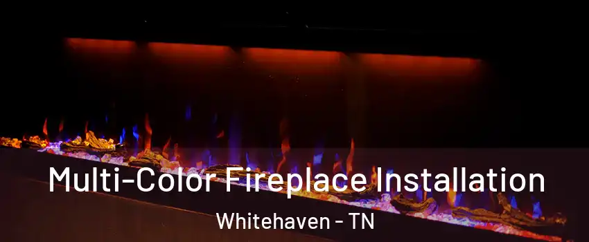 Multi-Color Fireplace Installation Whitehaven - TN