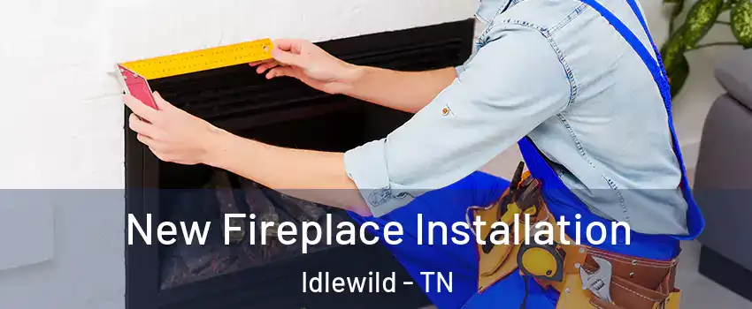 New Fireplace Installation Idlewild - TN