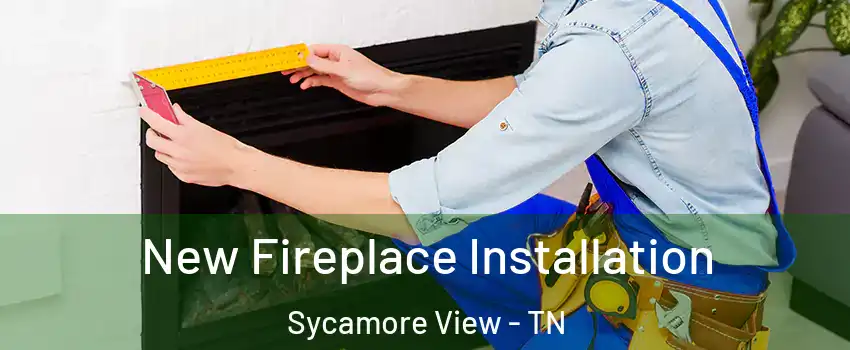 New Fireplace Installation Sycamore View - TN