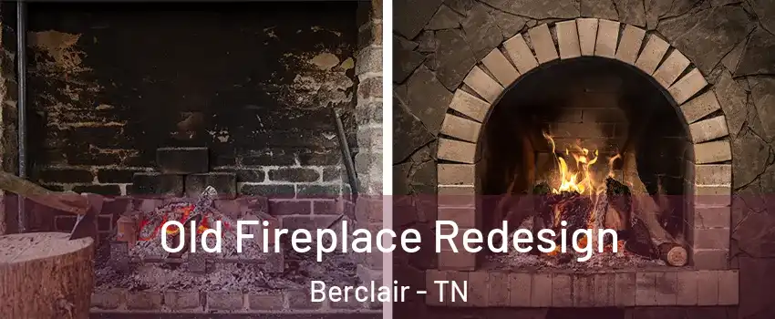 Old Fireplace Redesign Berclair - TN