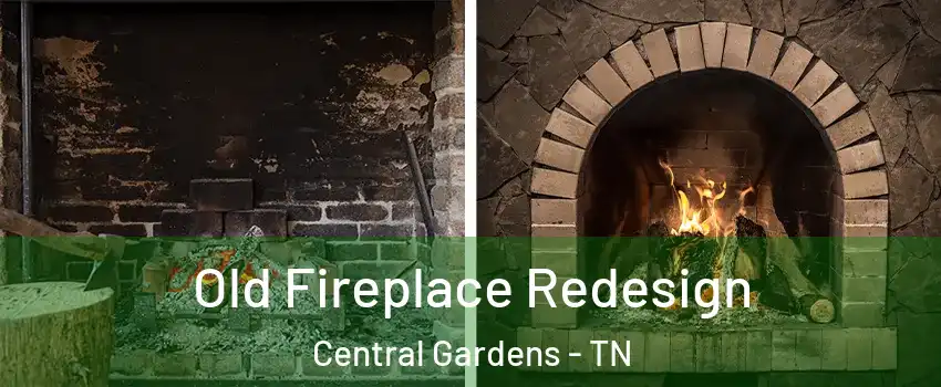 Old Fireplace Redesign Central Gardens - TN