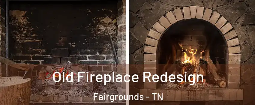 Old Fireplace Redesign Fairgrounds - TN