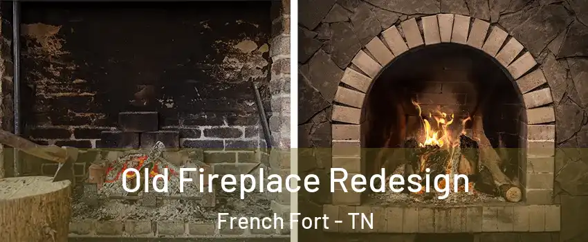 Old Fireplace Redesign French Fort - TN