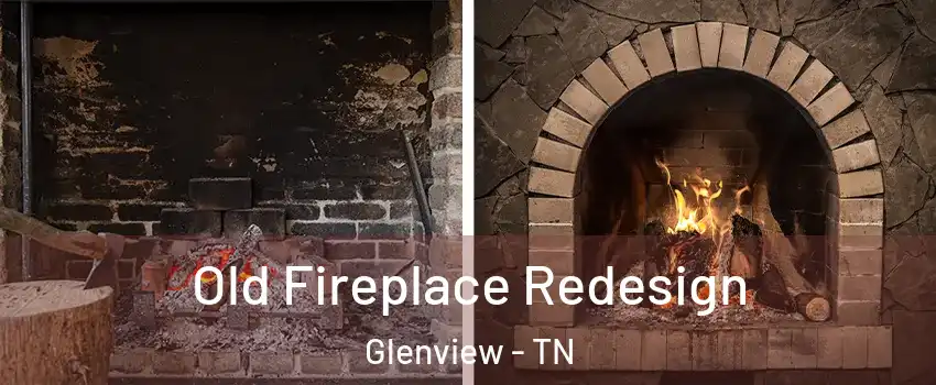 Old Fireplace Redesign Glenview - TN