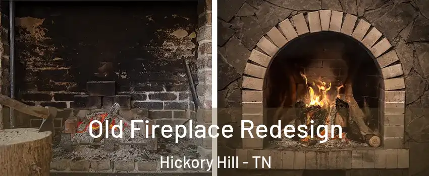 Old Fireplace Redesign Hickory Hill - TN