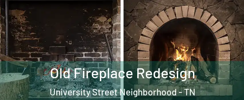 Old Fireplace Redesign University Street Neighborhood - TN