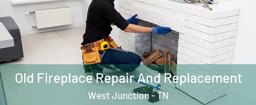 Old Fireplace Repair And Replacement West Junction - TN