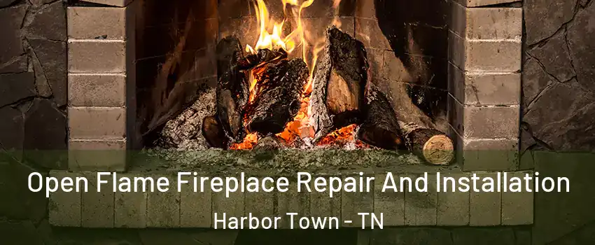 Open Flame Fireplace Repair And Installation Harbor Town - TN