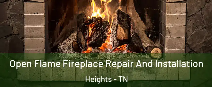 Open Flame Fireplace Repair And Installation Heights - TN