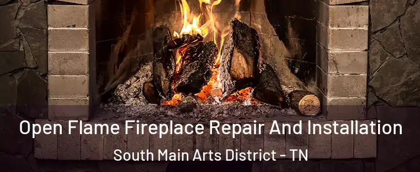 Open Flame Fireplace Repair And Installation South Main Arts District - TN