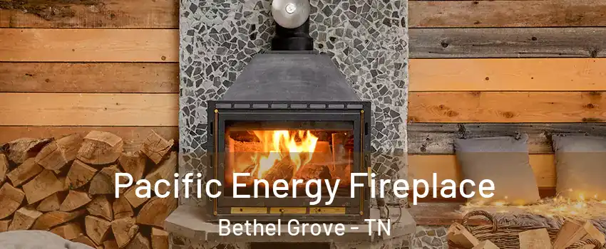 Pacific Energy Fireplace Bethel Grove - TN