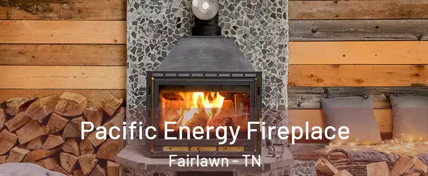 Pacific Energy Fireplace Fairlawn - TN