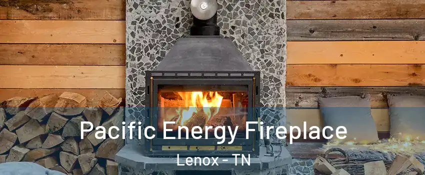 Pacific Energy Fireplace Lenox - TN