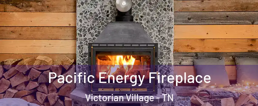 Pacific Energy Fireplace Victorian Village - TN