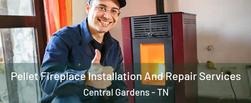 Pellet Fireplace Installation And Repair Services Central Gardens - TN