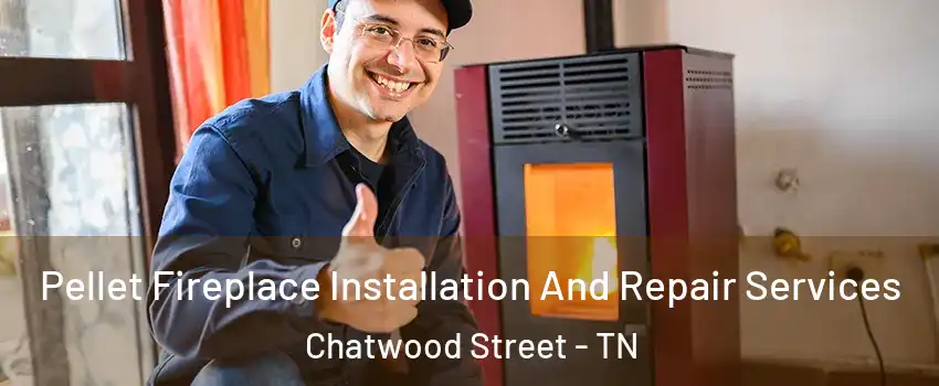 Pellet Fireplace Installation And Repair Services Chatwood Street - TN