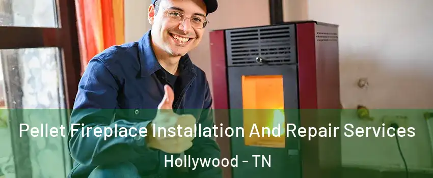 Pellet Fireplace Installation And Repair Services Hollywood - TN