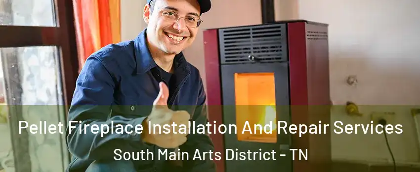 Pellet Fireplace Installation And Repair Services South Main Arts District - TN