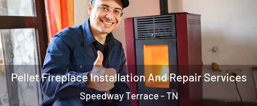 Pellet Fireplace Installation And Repair Services Speedway Terrace - TN