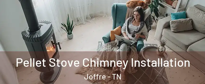 Pellet Stove Chimney Installation Joffre - TN