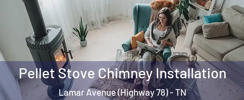 Pellet Stove Chimney Installation Lamar Avenue (Highway 78) - TN