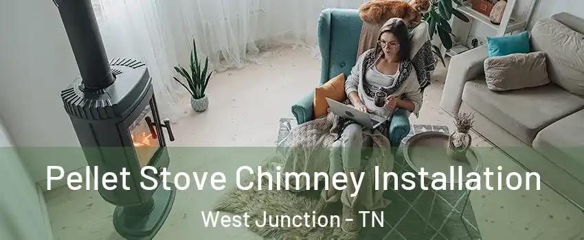 Pellet Stove Chimney Installation West Junction - TN