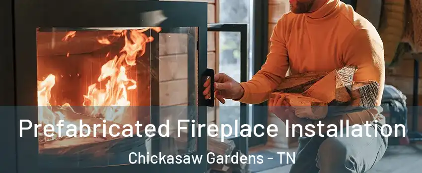 Prefabricated Fireplace Installation Chickasaw Gardens - TN