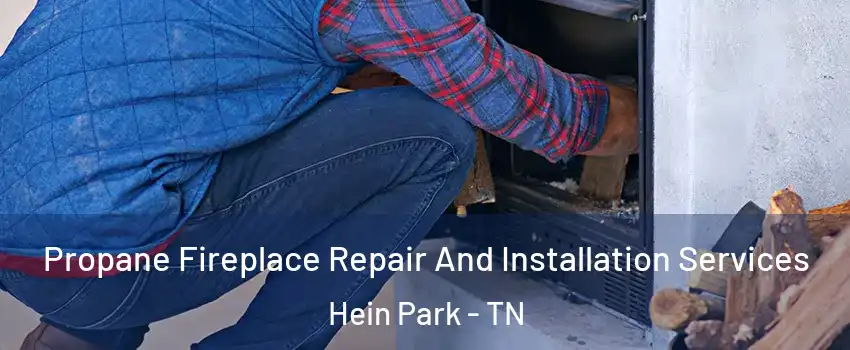 Propane Fireplace Repair And Installation Services Hein Park - TN