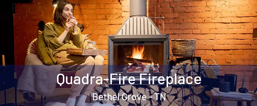 Quadra-Fire Fireplace Bethel Grove - TN