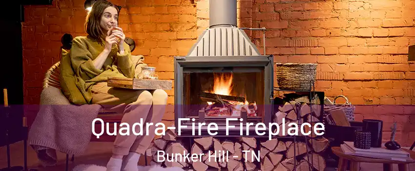 Quadra-Fire Fireplace Bunker Hill - TN