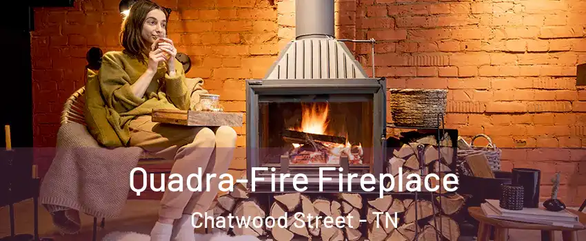 Quadra-Fire Fireplace Chatwood Street - TN