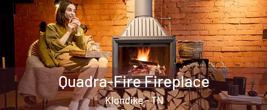 Quadra-Fire Fireplace Klondike - TN