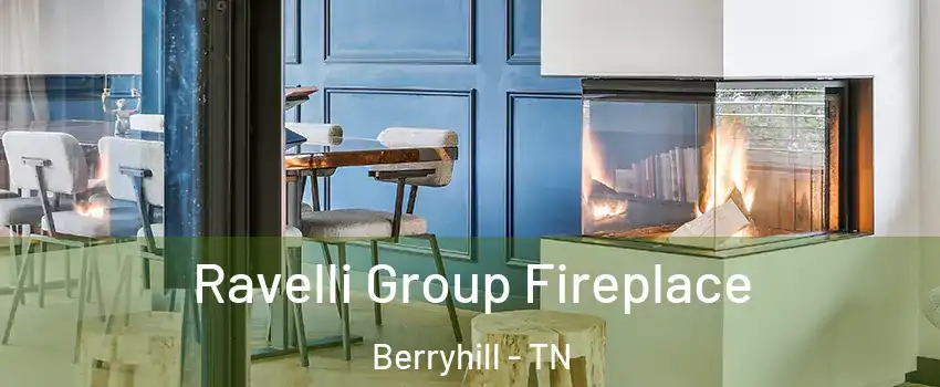 Ravelli Group Fireplace Berryhill - TN