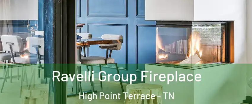 Ravelli Group Fireplace High Point Terrace - TN