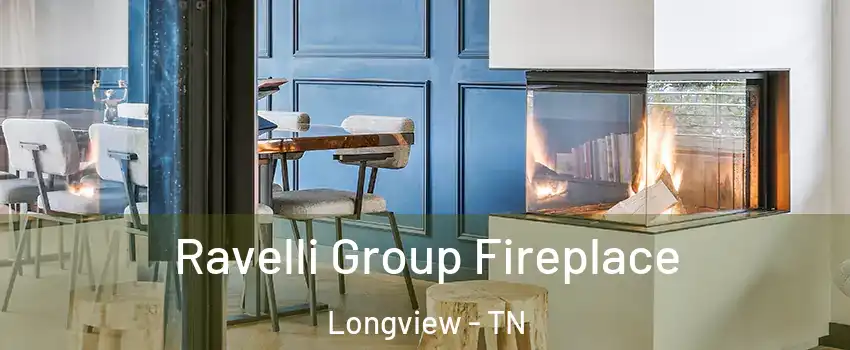 Ravelli Group Fireplace Longview - TN