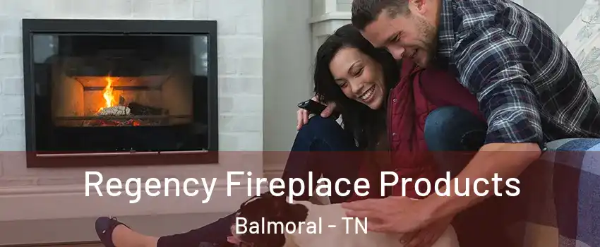 Regency Fireplace Products Balmoral - TN