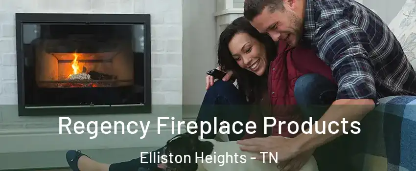 Regency Fireplace Products Elliston Heights - TN