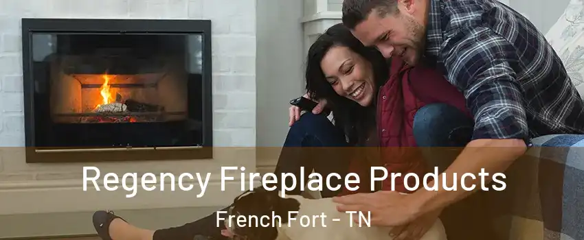 Regency Fireplace Products French Fort - TN