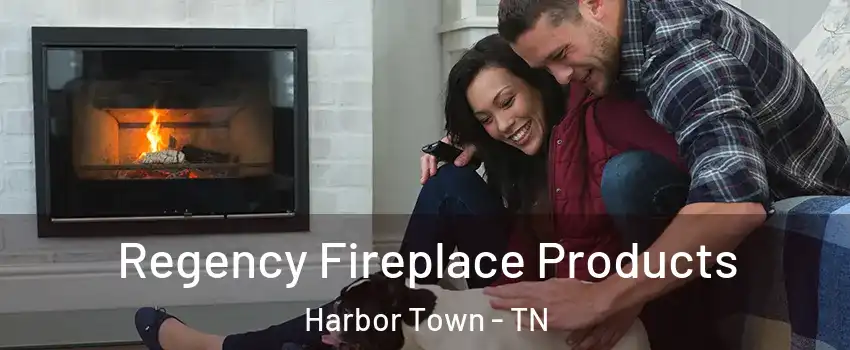 Regency Fireplace Products Harbor Town - TN