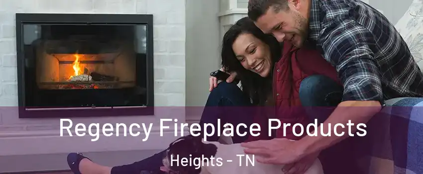 Regency Fireplace Products Heights - TN