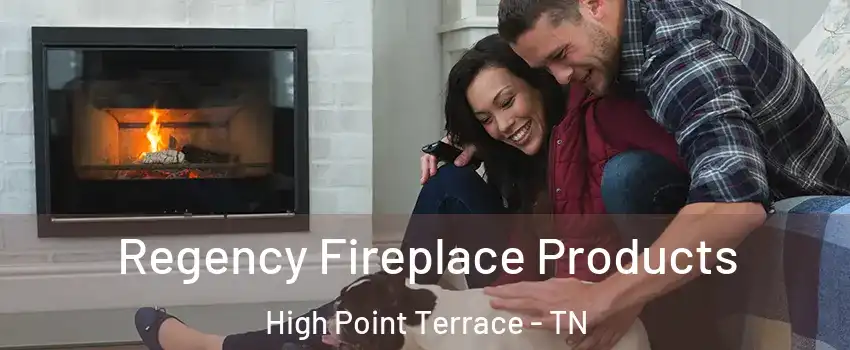 Regency Fireplace Products High Point Terrace - TN