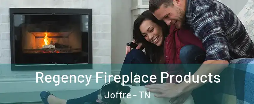 Regency Fireplace Products Joffre - TN