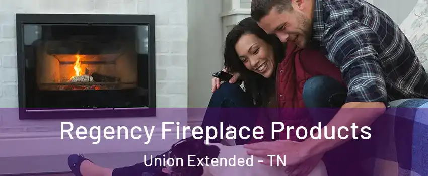 Regency Fireplace Products Union Extended - TN