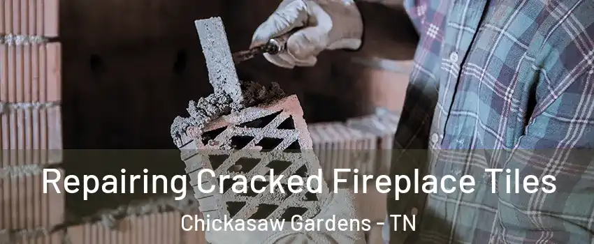 Repairing Cracked Fireplace Tiles Chickasaw Gardens - TN