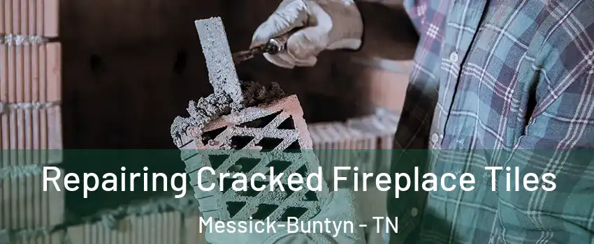 Repairing Cracked Fireplace Tiles Messick-Buntyn - TN