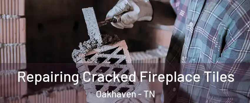 Repairing Cracked Fireplace Tiles Oakhaven - TN