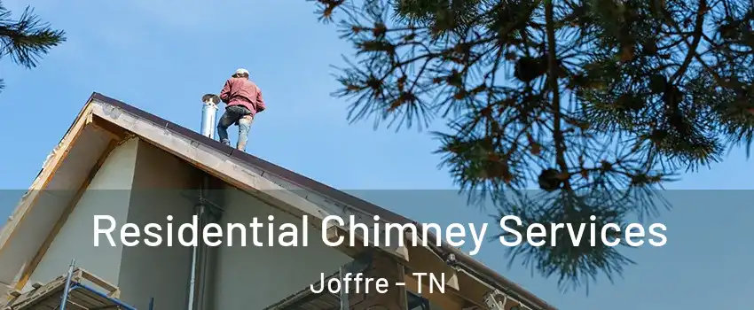 Residential Chimney Services Joffre - TN